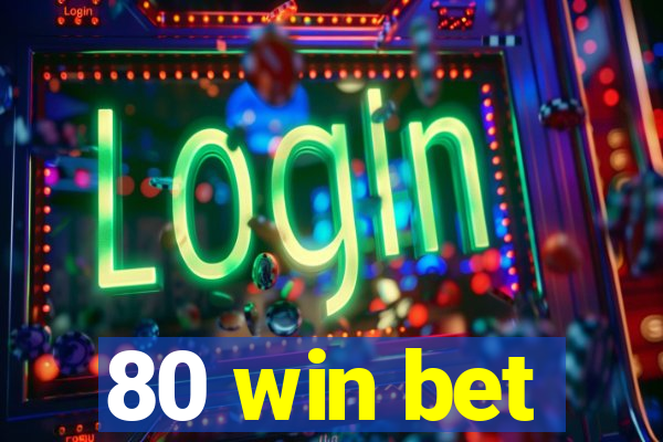 80 win bet